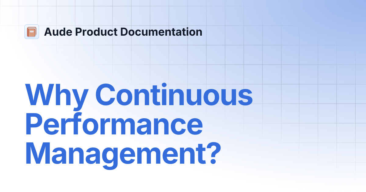 Why Continuous Performance Management? | Aude Product Documentation